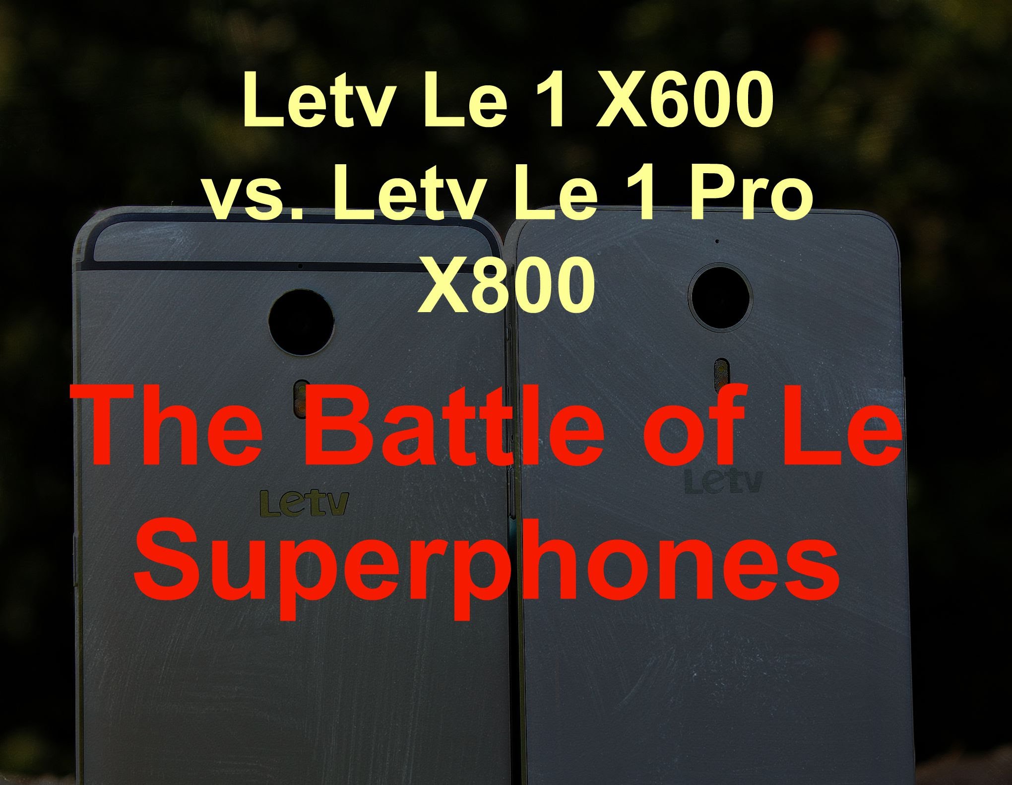 Letv Le One S1 X600 vs. Letv Le One S1 Pro X800 – The Battle of Le Superphones