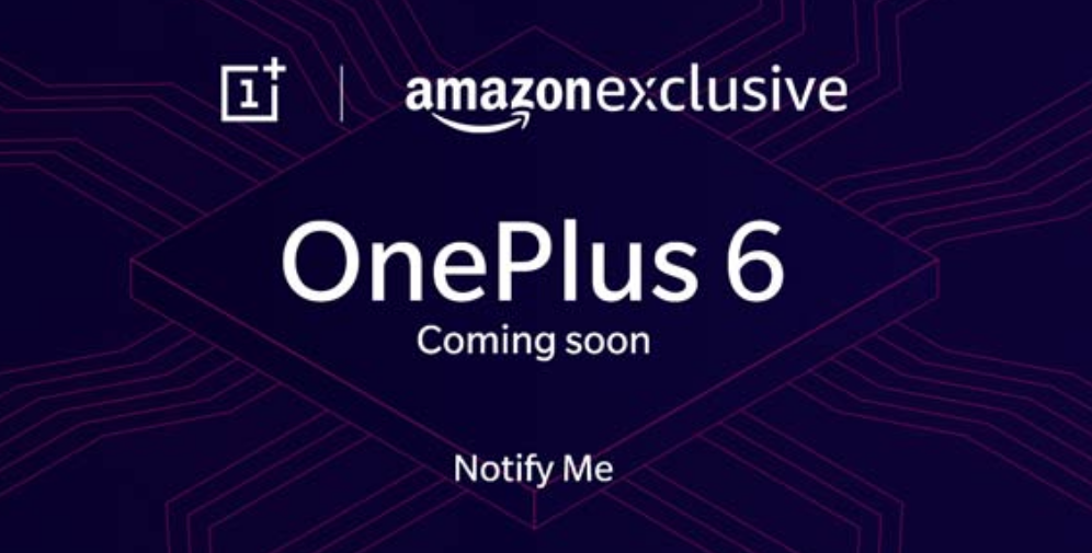 OnePlus 6 Launching in India Soon; Amazon India Begins Registration