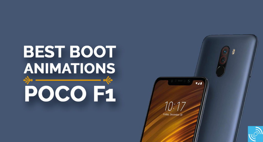 30 Best Custom Boot Animations For Poco F1 Installation Guide Gizmochina