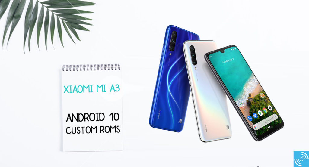 android 10 custom roms xiaomi mi a3
