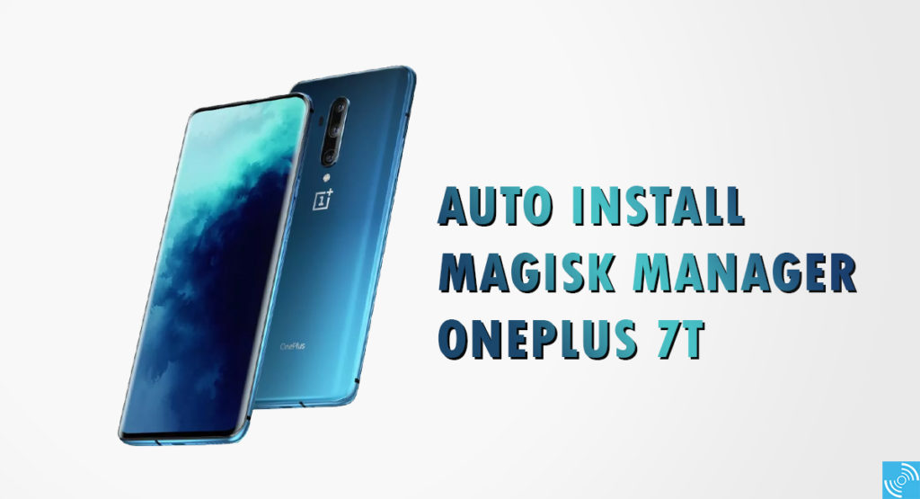 How To Root Oneplus 7t Pro With Magisk Using Auto Install Tool