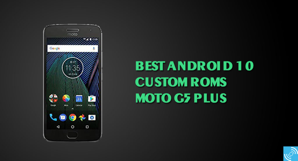 custom roms moto g5 plus