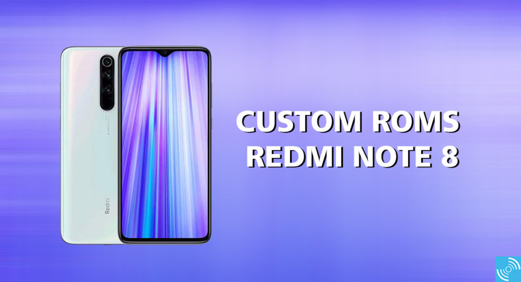 custom roms redmi note 8