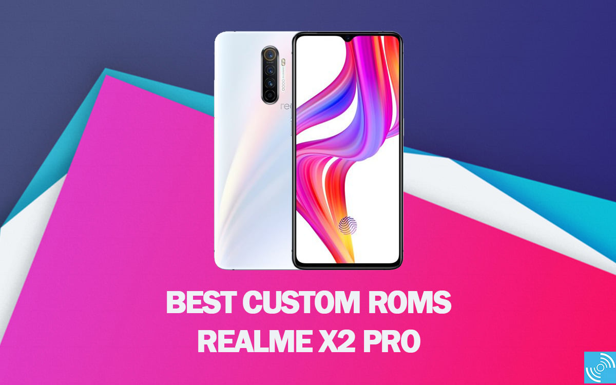 Best custom ROMs for Realme X2 Pro you should check! - Gizmochina