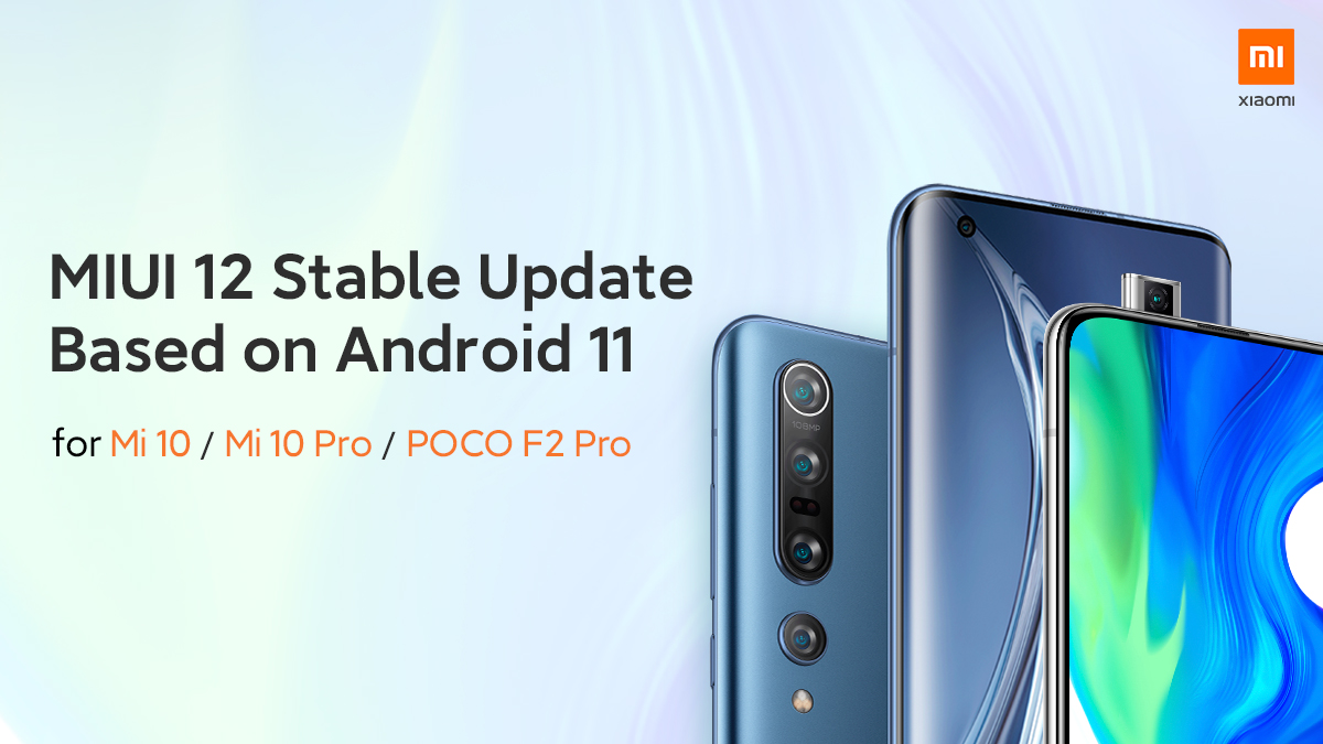 Xiaomi Mi 10 Mi 10 Pro POCO F2 Pro Android 11 Update