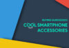 15 Cool Smart Accessories for your Smartphone under $25 cool smartphone accessories gadgets