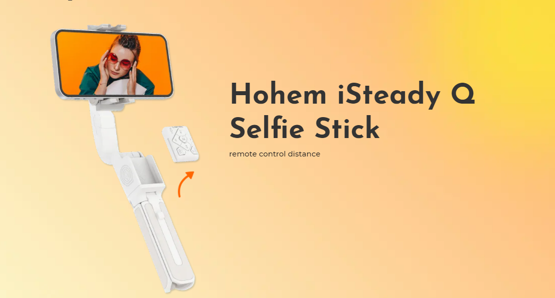 Hohem iSteady Q Selfie Stick launched with multifunction features for