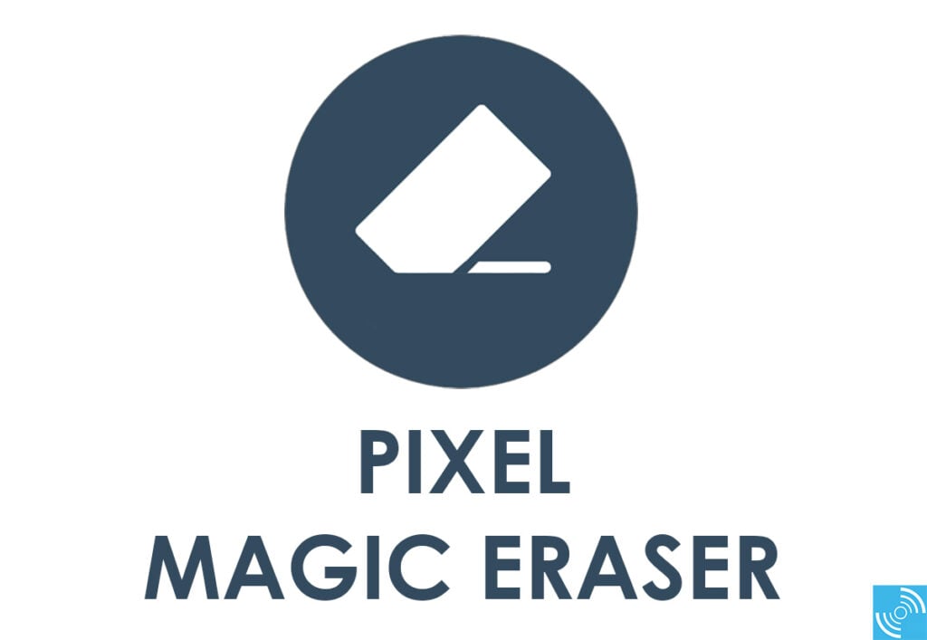 Enable Magic Eraser on old Pixel Smartphones
