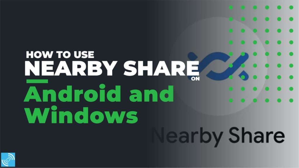 How to use Nearby Share on Android and Windows - Gizmochina