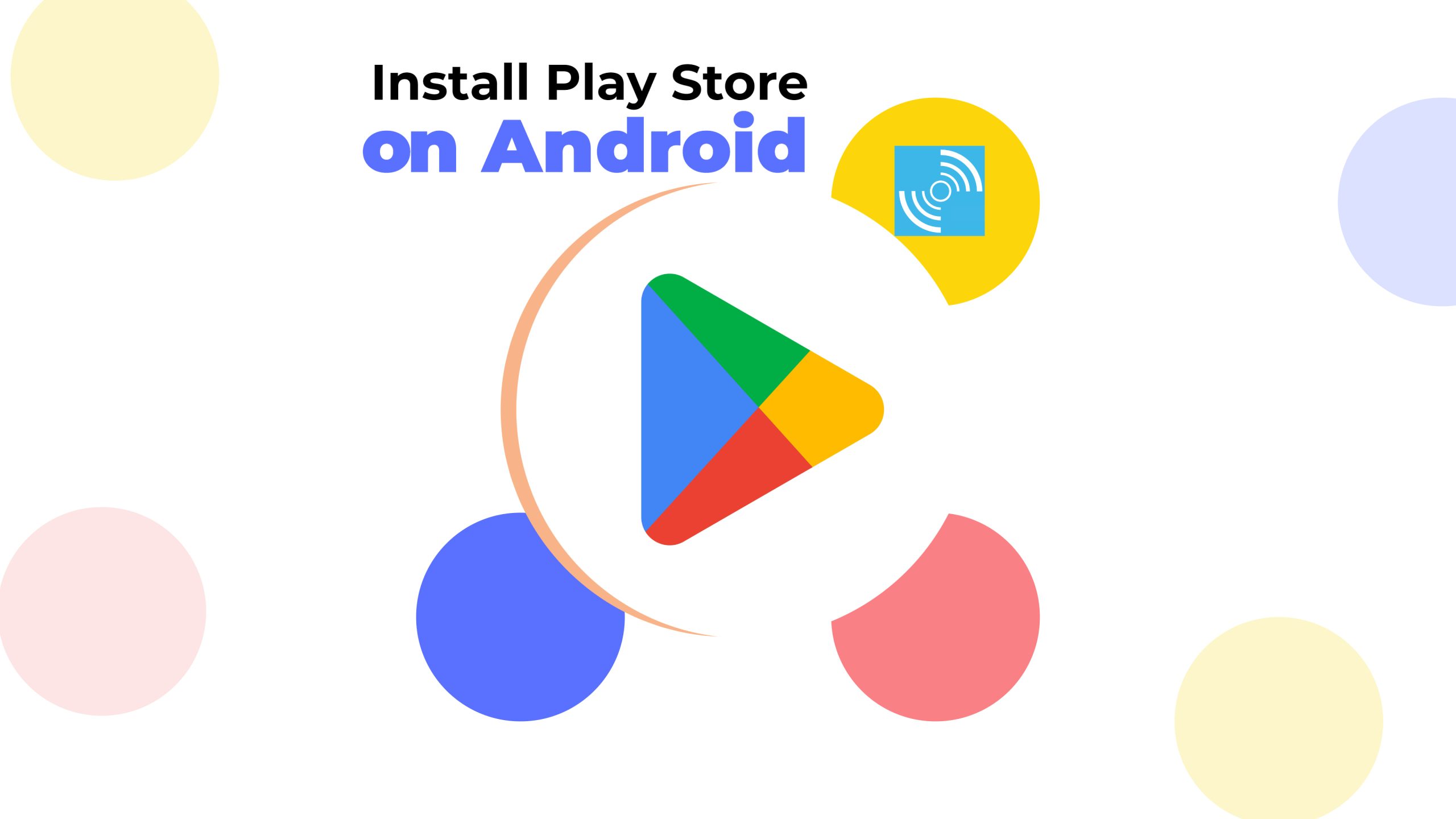 How to install the Google Play Store on an Android phone or tablet that  doesn't have it