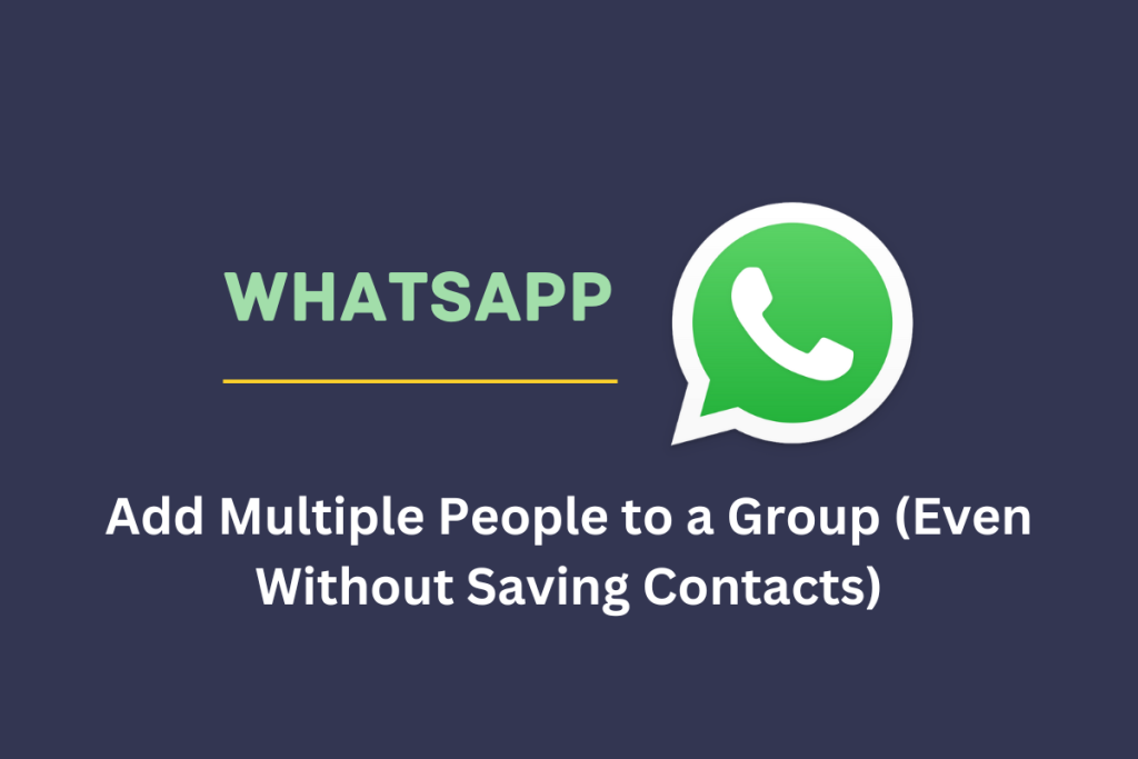 How to add multiple contacts to WhatsApp group