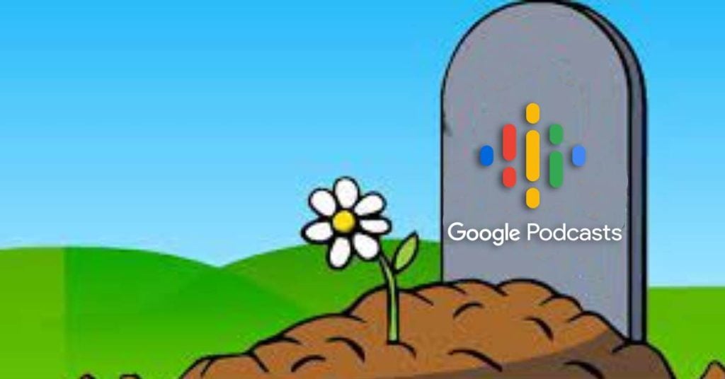 Google Podcast Shutdown April 2024