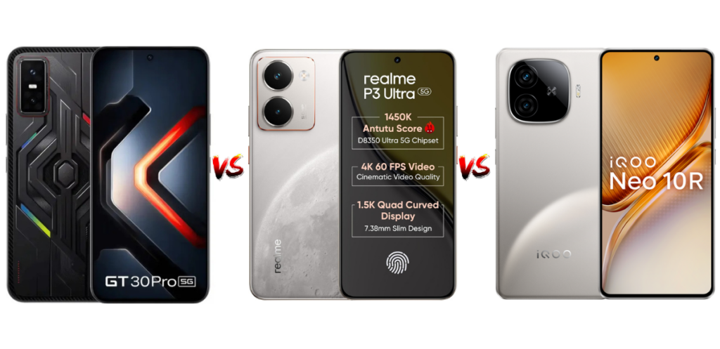 Infinix GT 30 Pro VS Realme P3 Ultra बनाम IQOO NEO 10R