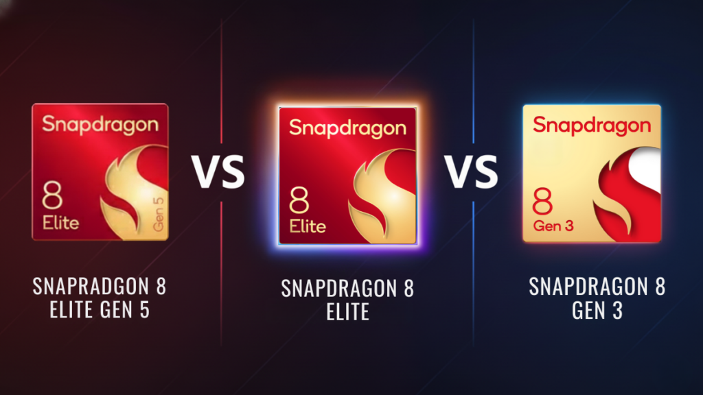 Snapdragon 8 Elite Gen 5 vs 8 Elite vs 8 Gen 3