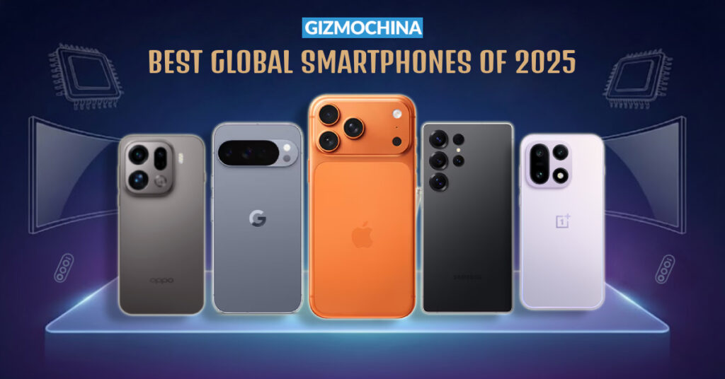 GizmoChina Best Global Smartphones of 2025