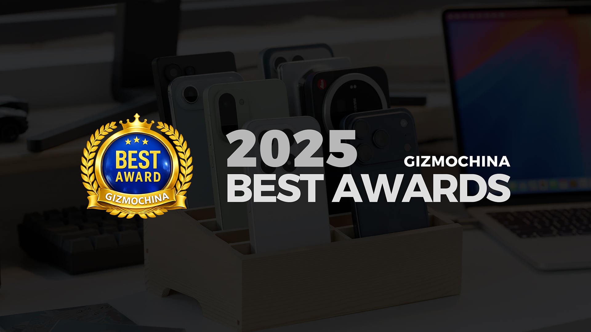 Here're What We Picked For Gizmochina Best Phones Awards 2025