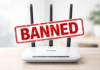 US Router Ban Explained: Should You Be Worried? us router ban