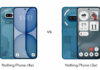 Nothing Phone (4a) vs (3a): What’s Actually New & Is It Worth It? Nothing Phone 4a vs 3a