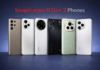 Snapdragon 8 Gen 3 phones launched so far: Complete list Snapdragon 8 Gen 3 phones list