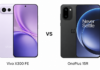 Vivo X300 FE vs OnePlus 15R: Full Comparison of Specs, Camera, Battery and Price Vivo vs Oneplus