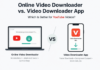 The Best Way to Download YouTube Videos in 2026: Online Downloader vs. App? youtube downloading