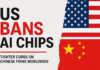 US Expands AI Chip Restrictions Worldwide: What It Means for China US bans AI chips