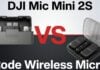 DJI Mic Mini 2S vs Rode Wireless Micro: Which microphone is best for you? DJI Mic Mini 2S vs Rode Wireless Micro