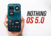 Nothing OS 5.0 update tracker: Rollout progress, supported devices, and more Nothing OS 5.0 update rollout